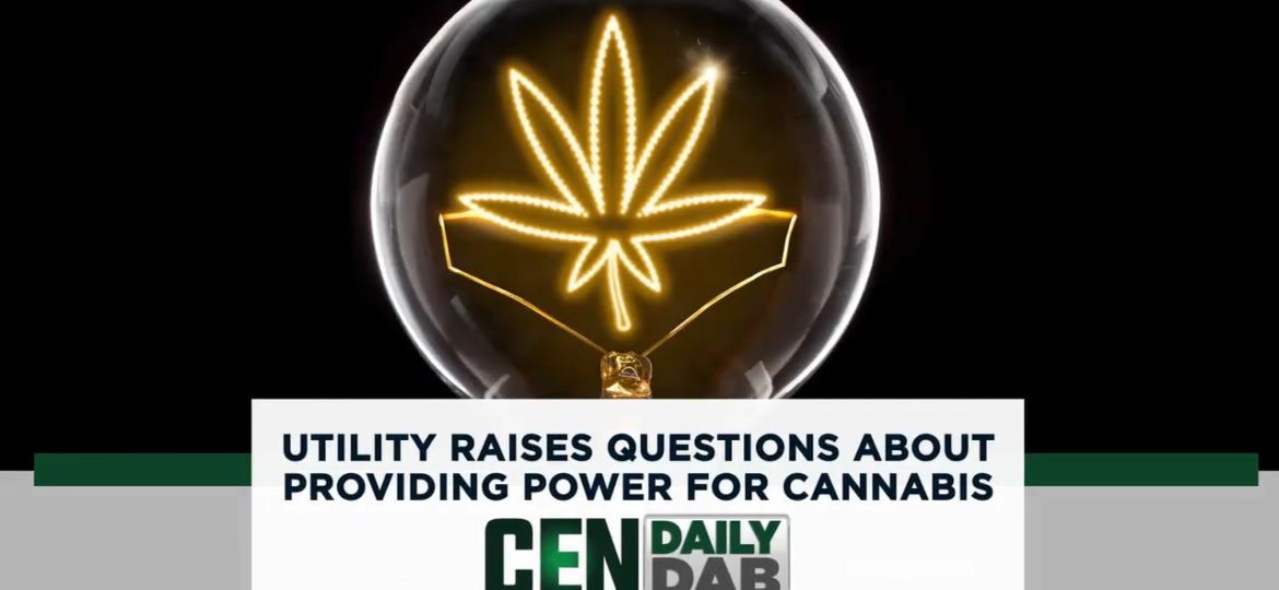 Utility Raises Questions About Providing Power for Cannabis