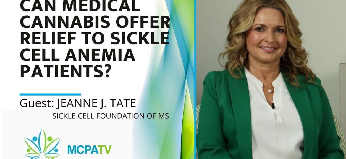 Can Medical Cannabis Offer Relief To Sickle Cell Anemia Patients? – MCPATV with Guest Jeanne J. Tate...