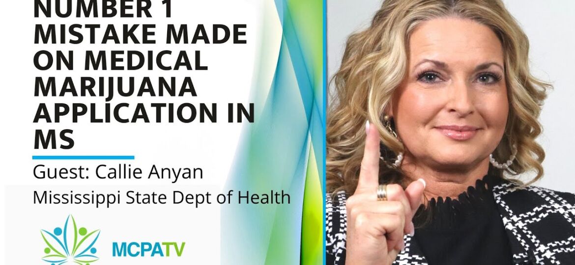 The Number 1 Mistake Made On Medical Marijuana Applications in MS – MCPATV guest Callie Anyan EP2