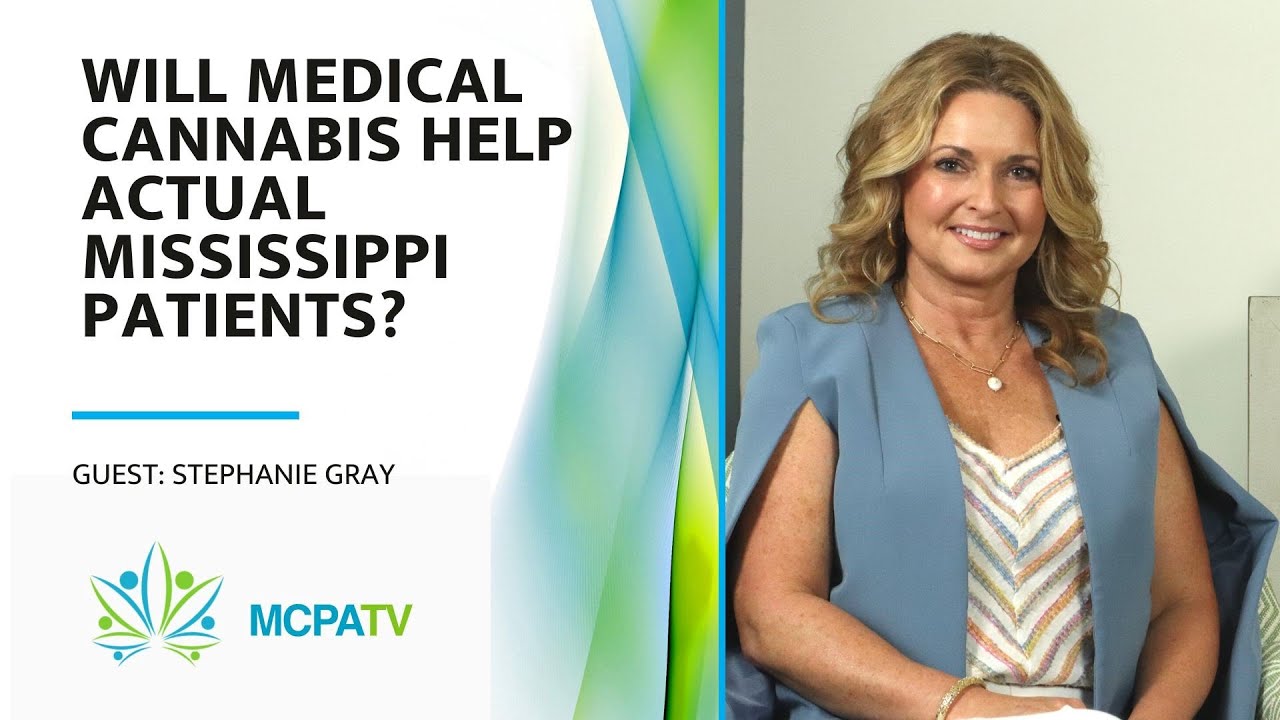 Will Medical Cannabis Help Actual Mississippi Patients? - MCPATV with guest Stephanie Gray