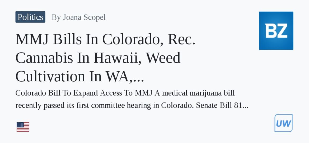 MMJ Bills In Colorado, Rec. Cannabis In Hawaii, Weed Cultivation In WA, $50.7B In Rec. Cannabis...