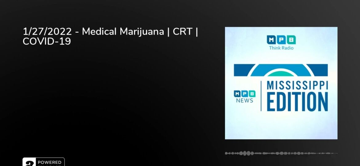 1/27/2022 – Medical Marijuana | CRT | COVID-19